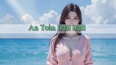 An toàn Bull Bull