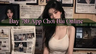bay 789 app chơi bài online