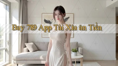 bay 789 app tài xỉu ăn tiền