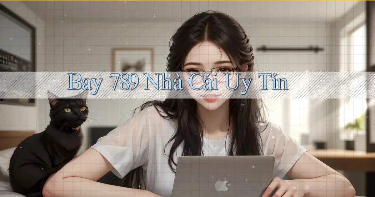 bay 789 nhà cái uy tín