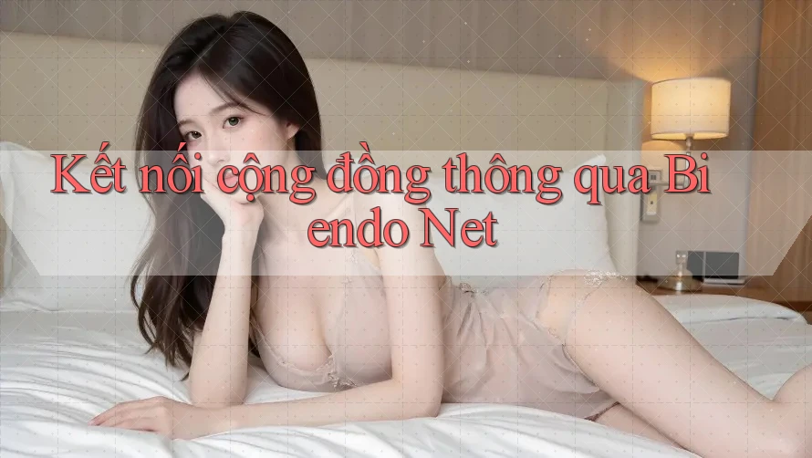 Kết nối cộng đồng thông qua Biendo Net