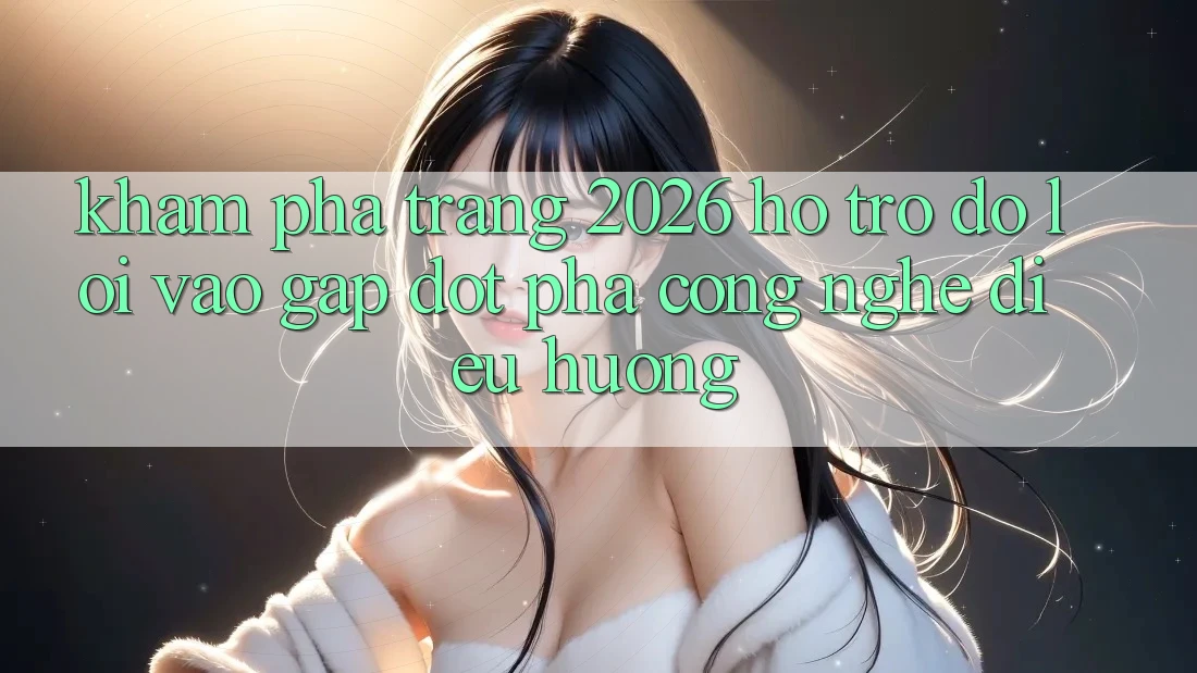 Khám phá Trang 2026 Hỗ trợ đỡ Lối Vào Gấp: Đột phá công nghệ điều hướng