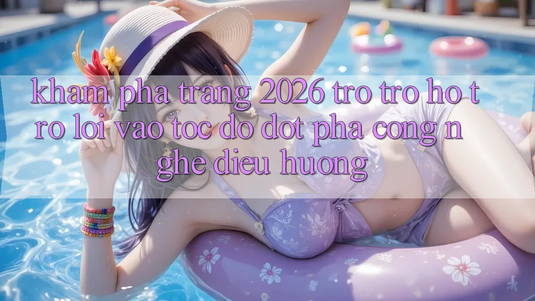 Khám phá Trang 2026 Trợ trợ hỗ trợ Lối Vào Tốc độ: Đột phá công nghệ điều hướng