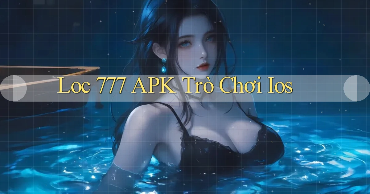 loc 777 APK trò chơi ios