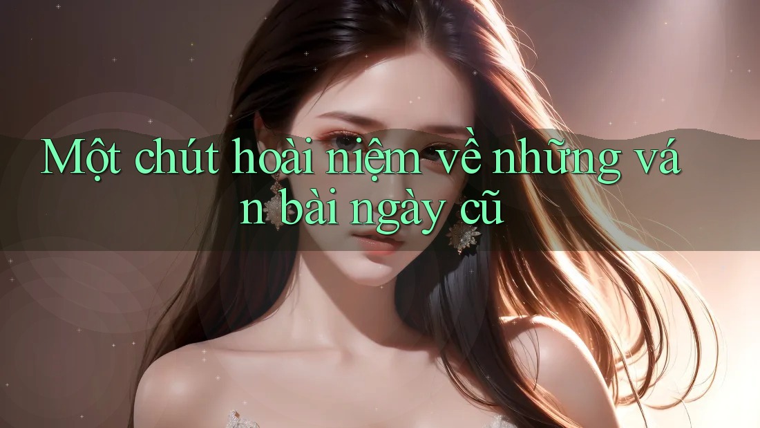 Một chút hoài niệm về những ván bài ngày cũ