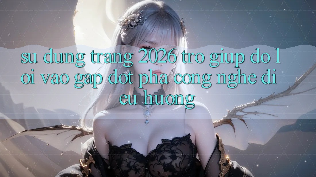 Sử dụng Trang 2026 Trợ giúp đỡ Lối Vào Gấp: Đột phá công nghệ điều hướng