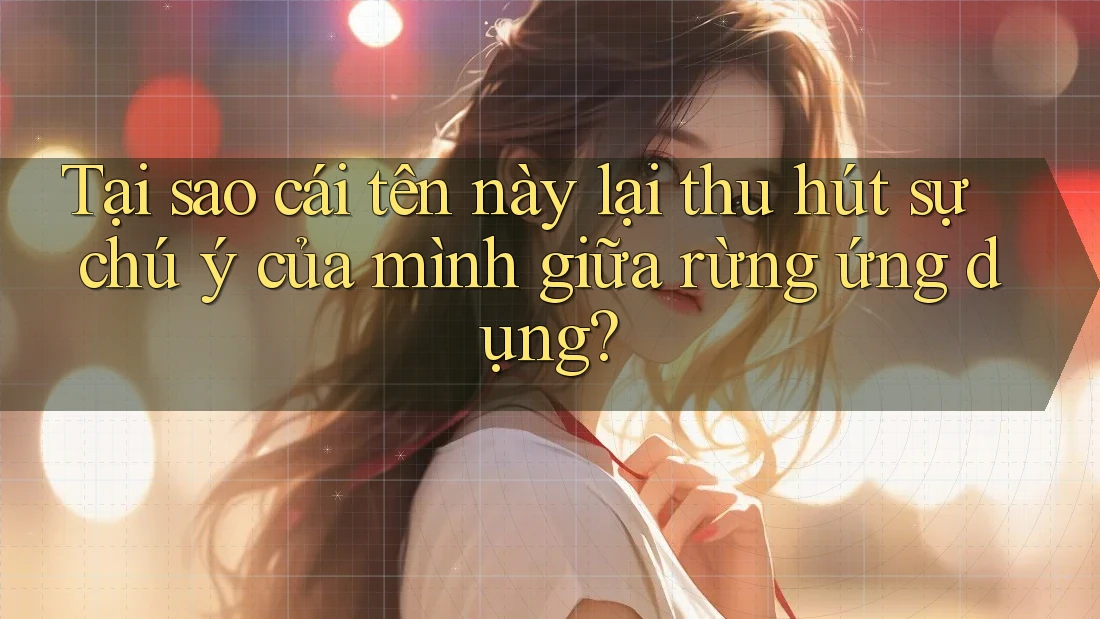 Tại sao cái tên này lại thu hút sự chú ý của mình giữa rừng ứng dụng?