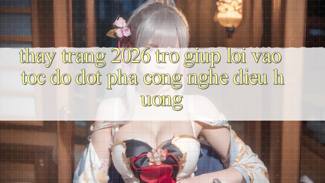 Thấy Trang 2026 Trợ giúp Lối Vào Tốc độ: Đột phá công nghệ điều hướng