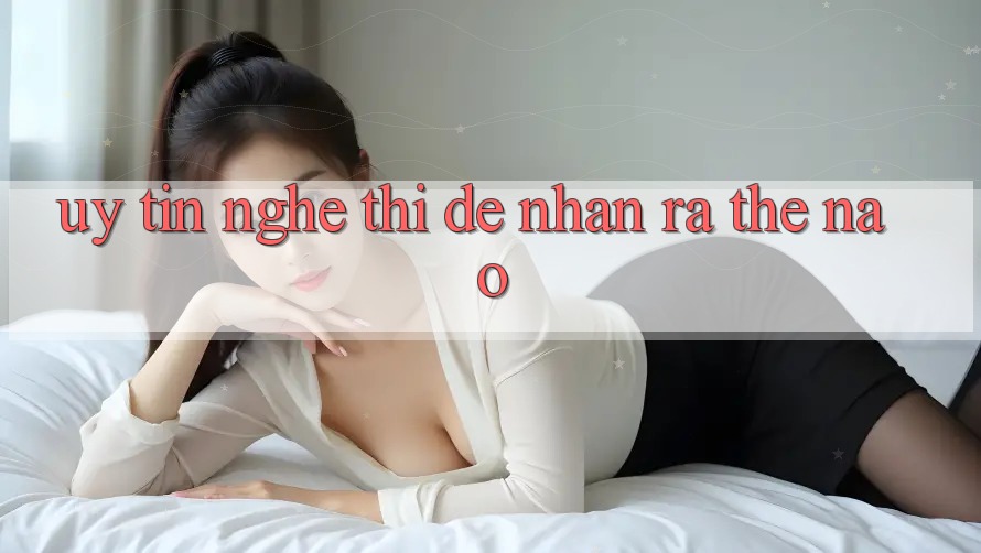 “Uy Tín” – Nghe Thì Dễ, Nhận Ra Thế Nào?