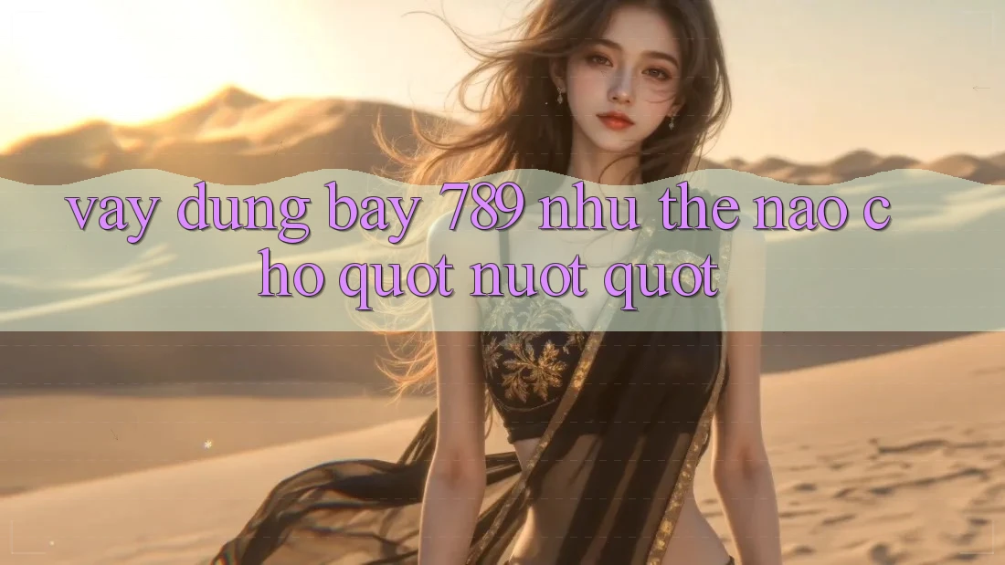 Vậy dùng Bay 789 như thế nào cho " nuột" ?